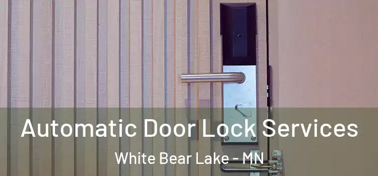  Automatic Door Lock Services White Bear Lake - MN