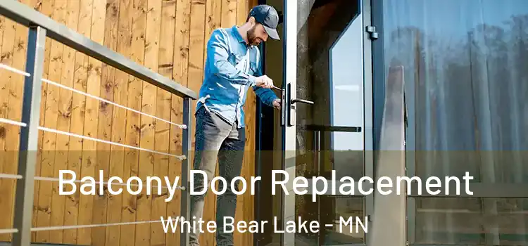  Balcony Door Replacement White Bear Lake - MN