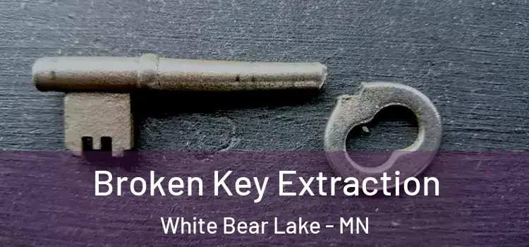  Broken Key Extraction White Bear Lake - MN