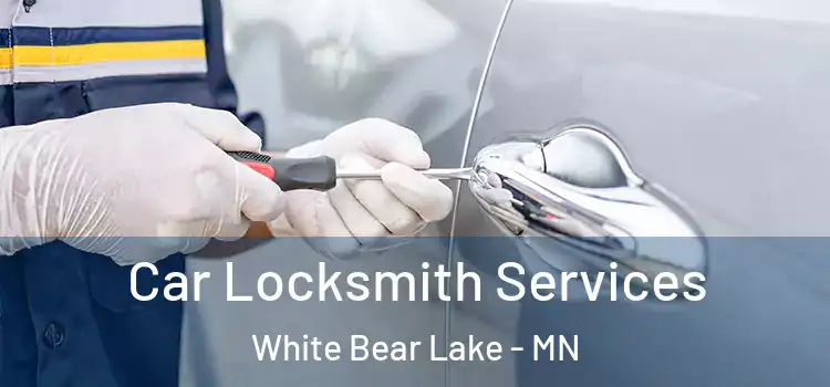 Car Locksmith Services White Bear Lake - MN
