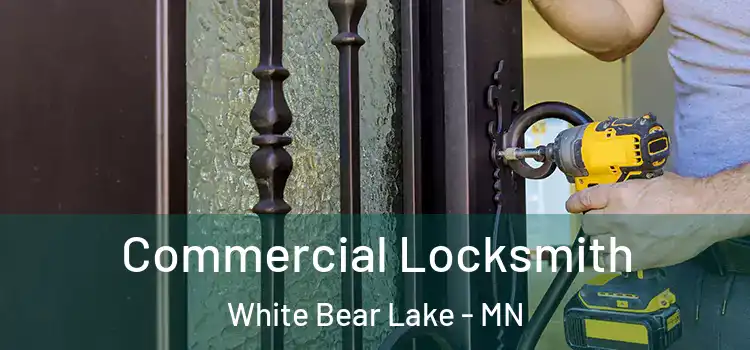 Commercial Locksmith White Bear Lake - MN