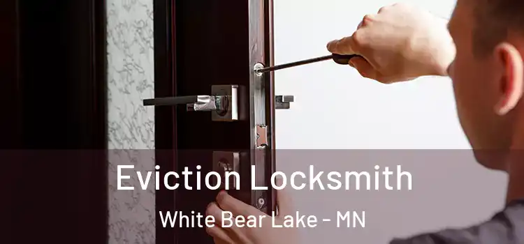  Eviction Locksmith White Bear Lake - MN