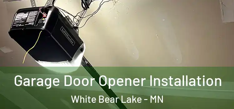  Garage Door Opener Installation White Bear Lake - MN