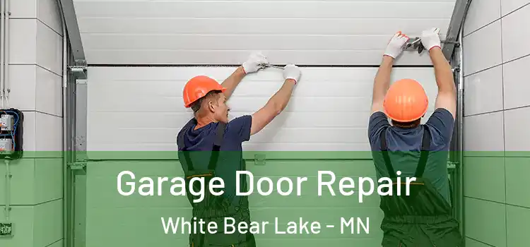  Garage Door Repair White Bear Lake - MN