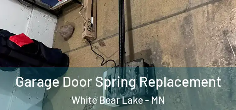  Garage Door Spring Replacement White Bear Lake - MN