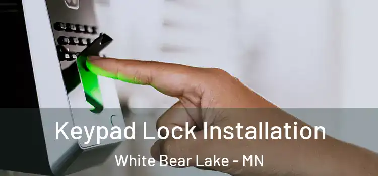  Keypad Lock Installation White Bear Lake - MN