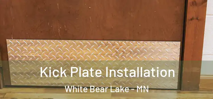  Kick Plate Installation White Bear Lake - MN