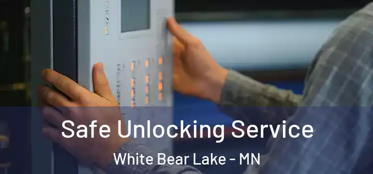  Safe Unlocking Service White Bear Lake - MN