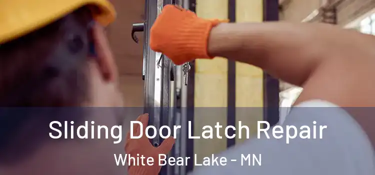 Sliding Door Latch Repair White Bear Lake - MN