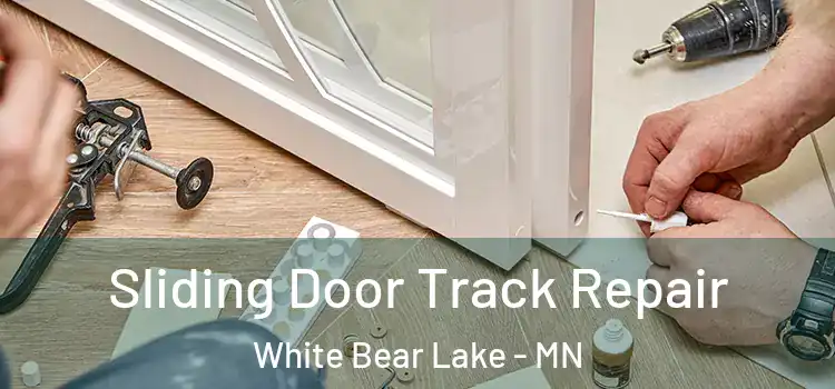 Sliding Door Track Repair White Bear Lake - MN