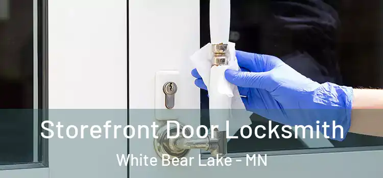 Storefront Door Locksmith White Bear Lake - MN